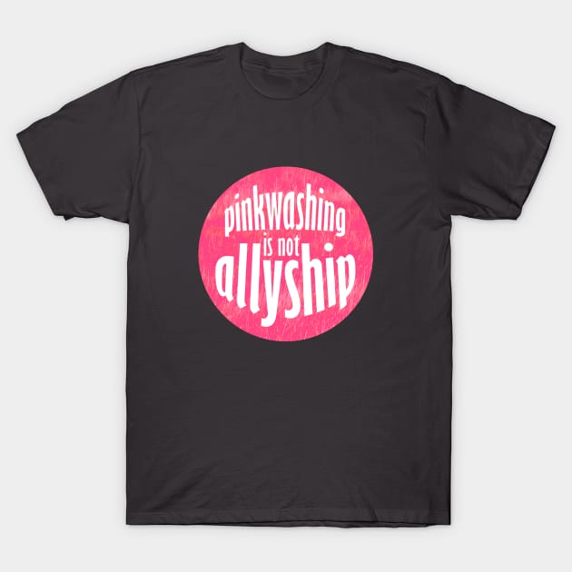 pinkwashing is not allyship T-Shirt by inSomeBetween